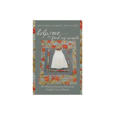 Help Me to Find My People - (The John Hope Franklin African American History and Culture) by Heather Andrea Williams (Paperback)