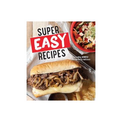 Super Easy Recipes - by Publications International Ltd (Hardcover)