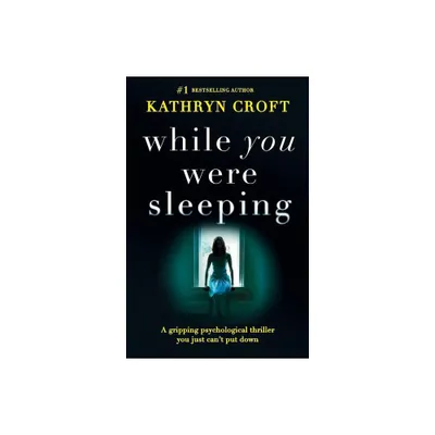 While You Were Sleeping - by Kathryn Croft (Paperback)