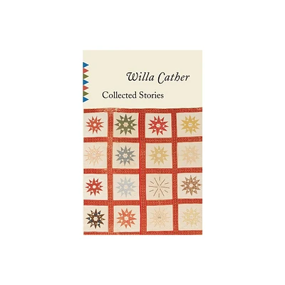 Collected Stories of Willa Cather - (Vintage Classics) (Paperback)