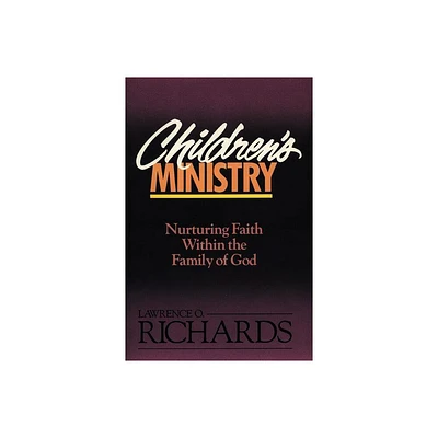 Childrens Ministry - by Lawrence O Richards (Paperback)