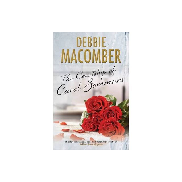 The Courtship of Carol Sommars - by Debbie Macomber (Hardcover)