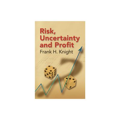 Risk, Uncertainty and Profit - (Dover Books on History, Political and Social Science) by Frank H Knight (Paperback)