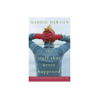 The Stuff That Never Happened - by Maddie Dawson (Paperback)