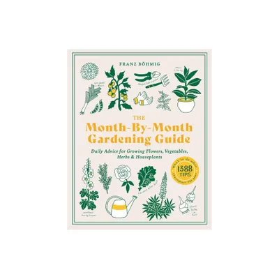 The Month-By-Month Gardening Guide - by Franz Bohmig (Paperback)