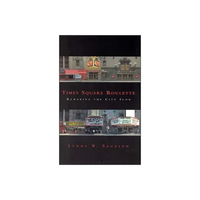 Times Square Roulette - by Lynne B Sagalyn (Paperback)