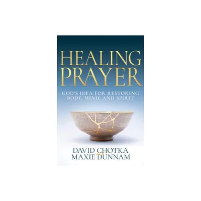 Healing Prayer - by David Chotka & Maxie Dunnam (Paperback)