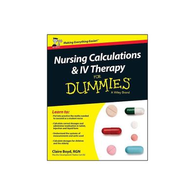 Nursing Calculations and IV Therapy for Dummies - UK - (For Dummies) by Claire Boyd (Paperback)