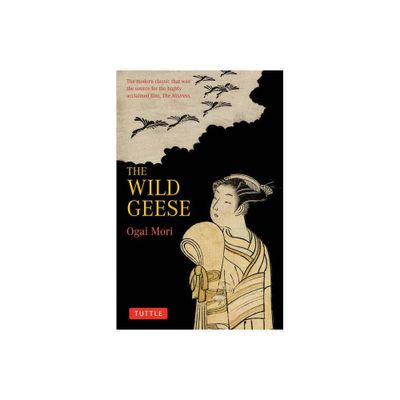 The Wild Geese - (Tuttle Classics) by Ogai Mori (Paperback)