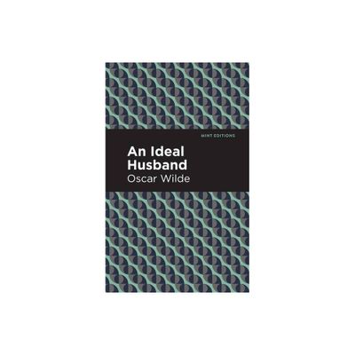 An Ideal Husband - (Mint Editions (Plays)) by Oscar Wilde (Paperback)