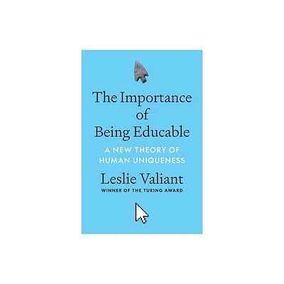 The Importance of Being Educable - by Leslie Valiant (Hardcover)