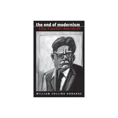 The End of Modernism - (University of North Carolina Studies in Germanic Languages a) by William Collins Donahue (Paperback)