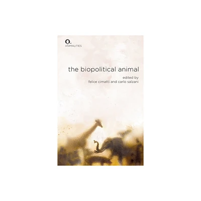 The Biopolitical Animal - (Animalities) by Felice Cimatti & Carlo Salzani (Hardcover)