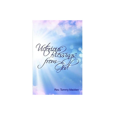 Victorious Blessings from God - by Tommy Madden (Paperback)