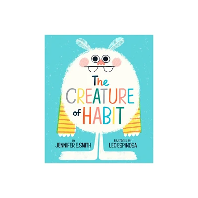 The Creature of Habit - (A Creature of Habit Story) by Jennifer E Smith (Hardcover)