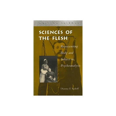 Sciences of the Flesh - (Writing Science) by Dianne F Sadoff (Paperback)