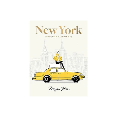 New York: Through a Fashion Eye - by Megan Hess (Hardcover)