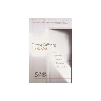 Turning Suffering Inside Out - by Darlene Cohen (Paperback)