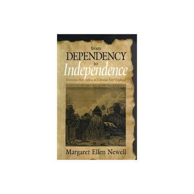 From Dependency to Independence - by Margaret Ellen Newell (Hardcover)