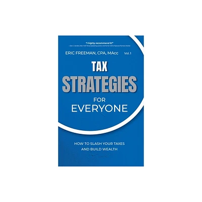 Tax Strategies for Everyone - by Eric Freeman (Paperback)