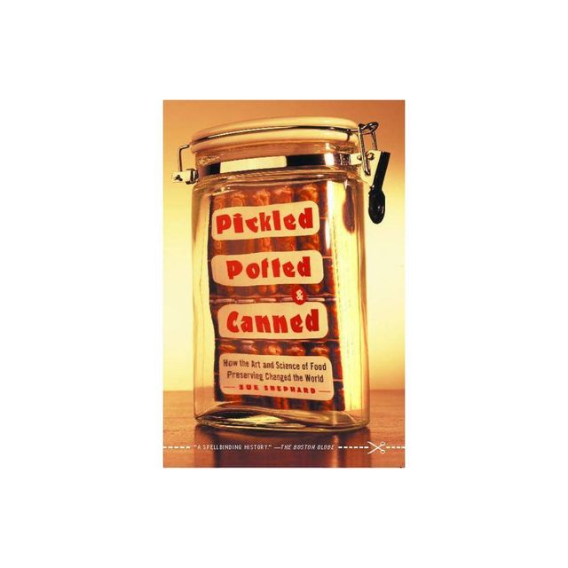 Pickled, Potted, and Canned - by Sue Shephard (Paperback)