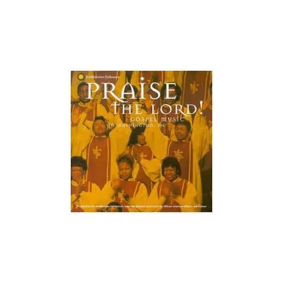 Praise the Lord: Gospel Music in Washington D.C. - Praise the Lord: Gospel Music in Washington D.C. (CD)