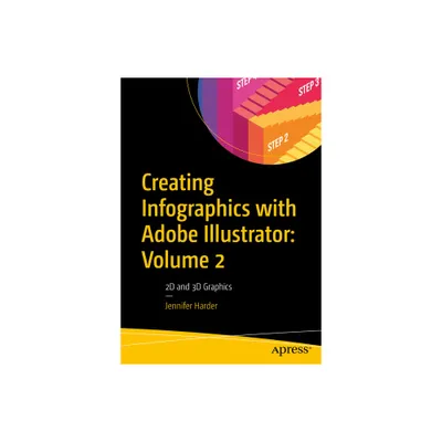 Creating Infographics with Adobe Illustrator: Volume 2 - by Jennifer Harder (Paperback)