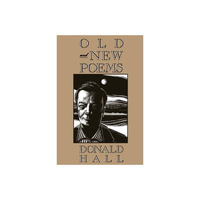 Old and New Poems - by Donald Hall (Paperback)