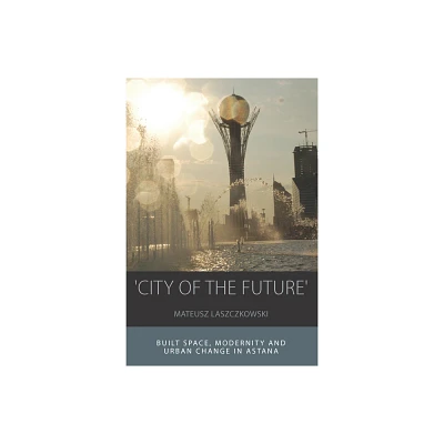 City of the Future - (Integration and Conflict Studies) by Mateusz Laszczkowski (Paperback)