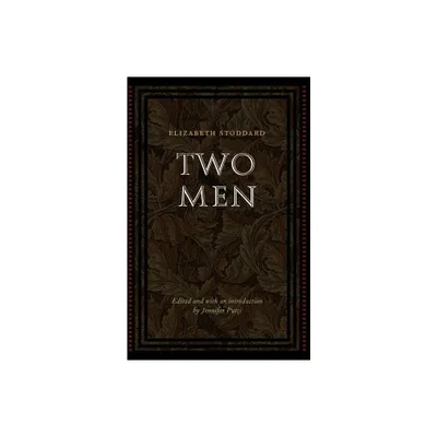 Two Men - (Legacies of Nineteenth-Century American Women Writers) by Elizabeth Stoddard (Paperback)