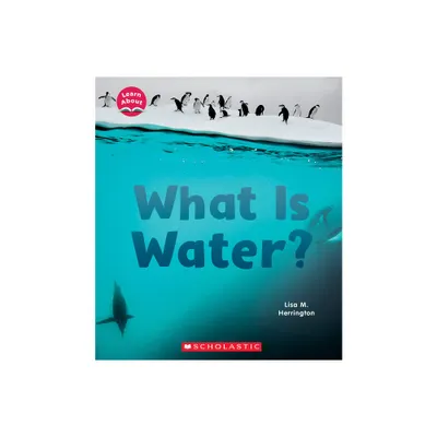 What Is Water? (Learn About: Water) - (Learn about) by Lisa M Herrington (Hardcover)