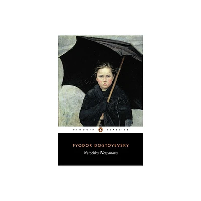 Netochka Nezvanova - (Penguin Classics) by Fyodor Dostoyevsky (Paperback)