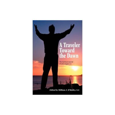 A Traveler Toward the Dawn - by John Eagan & S J John Eagan (Paperback)