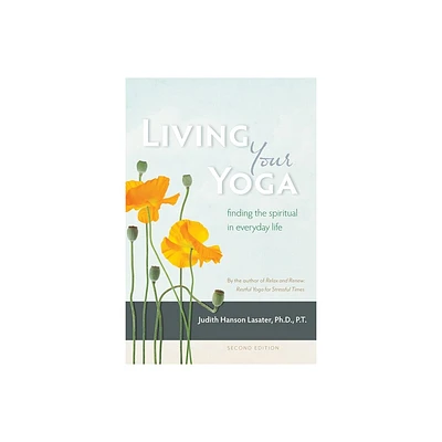 Living Your Yoga - 2nd Edition by Judith Hanson Lasater (Paperback)