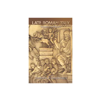 Late Roman Italy - by Jeroen W P Wijnendaele (Hardcover)