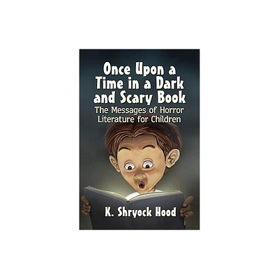 Once Upon a Time in a Dark and Scary Book - by K Shryock Hood (Paperback)