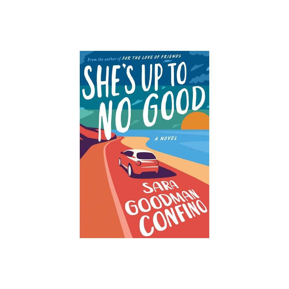 Shes Up to No Good - by Sara Goodman Confino (Paperback)