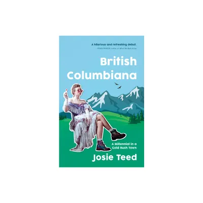 British Columbiana - by Josie Teed (Paperback)