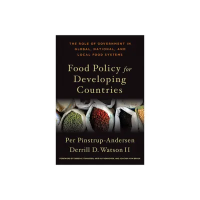 Food Policy for Developing Countries - by Per Pinstrup-Andersen & Derrill D Watson II (Hardcover)