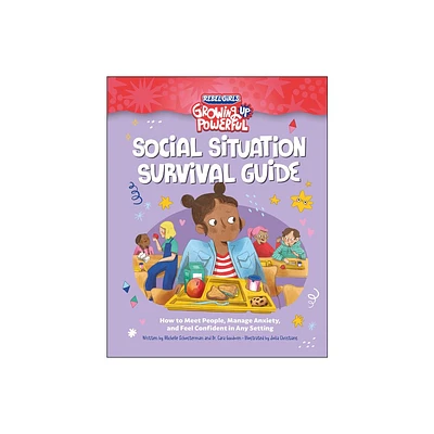 Social Situation Survival Guide - (Growing Up Powerful) by Rebel Girls & Michelle Schusterman (Paperback)