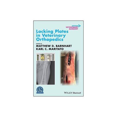 Locking Plates in Veterinary Orthopedics - (Avs Advances in Veterinary Surgery) by Matthew D Barnhart & Karl C Maritato (Hardcover)