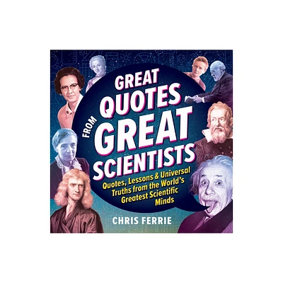 Great Quotes from Great Scientists - by Chris Ferrie (Hardcover)