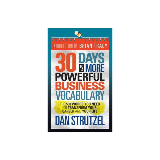 30 Days to a More Powerful Business Vocabulary - by Dan Strutzel (Paperback)