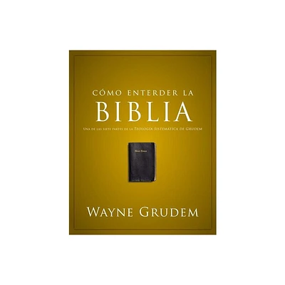 Cmo Entender La Biblia - by Wayne A Grudem (Paperback)