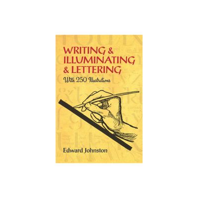 Writing & Illuminating & Lettering - (Lettering, Calligraphy, Typography) by Edward Johnston (Paperback)