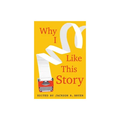 Why I Like This Story - by Jackson R Bryer (Hardcover)