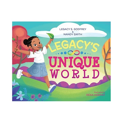 Legacys Unique World - by Legacy S Godfrey & Nandy Smith (Hardcover)