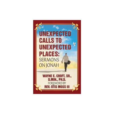 Unexpected Calls to Unexpected Places - by Wayne E Croft (Paperback)