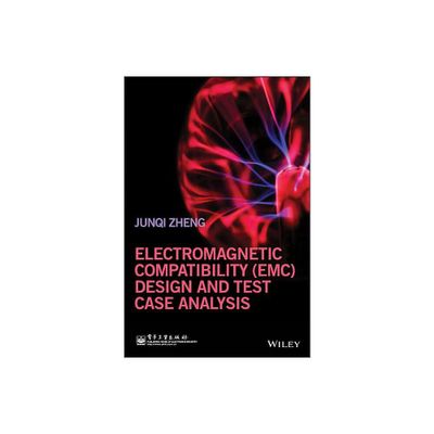 Electromagnetic Compatibility (Emc) Design and Test Case Analysis - by Junqi Zheng (Hardcover)