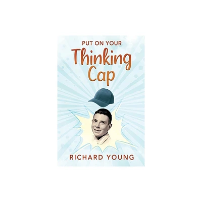 Put On Your Thinking Cap - by Richard Young (Paperback)